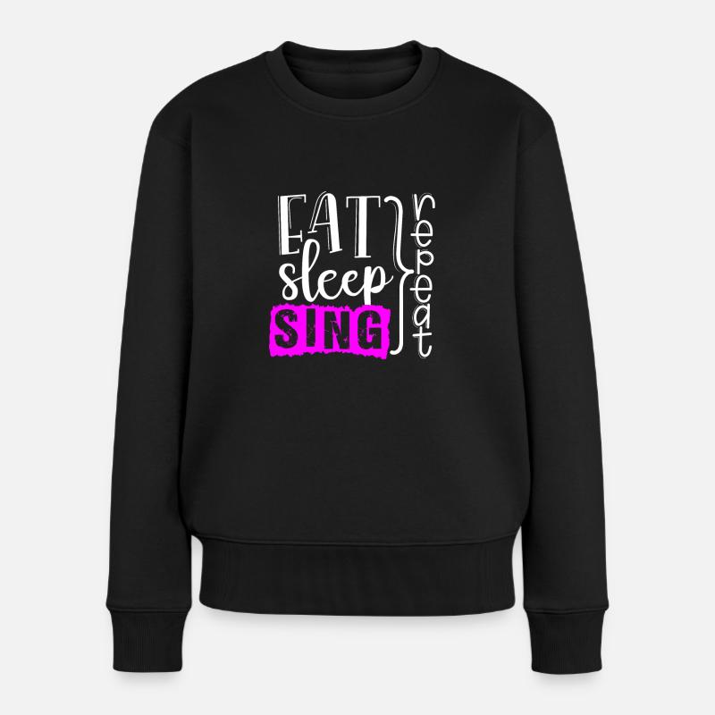 Eat Sleep Sing Chor Sänger Chor Chormusik - Frauen Premium Bio Pullover - Schwarz