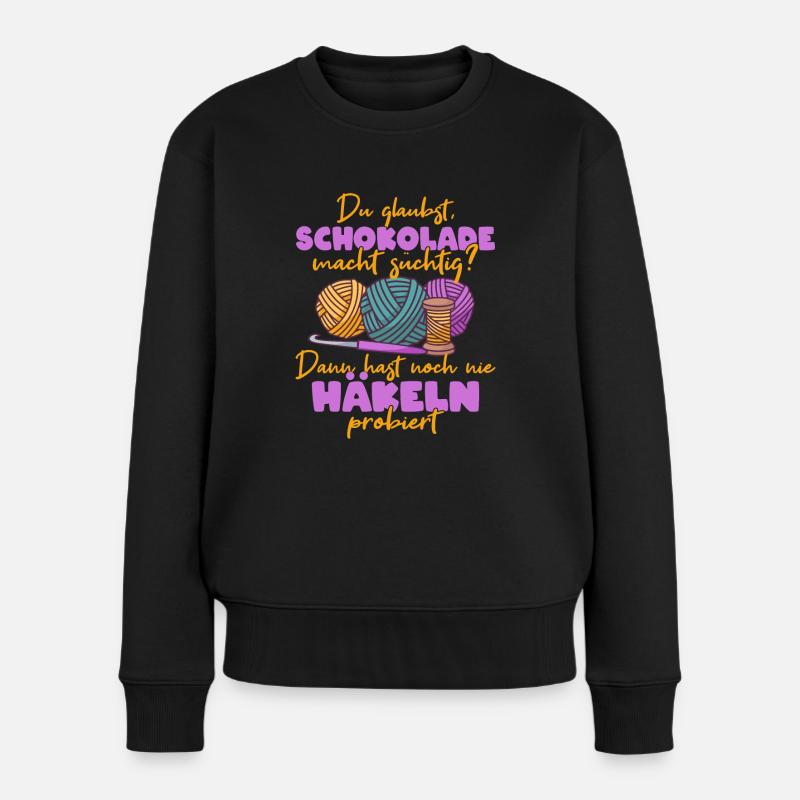 Schokolade und Häkeln - Lustiger Spruch zum Häkeln - Frauen Premium Bio Pullover - Schwarz