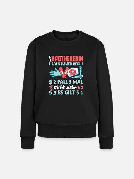 Apothekerin haben immer Recht - Frauen Premium Bio Pullover - Schwarz