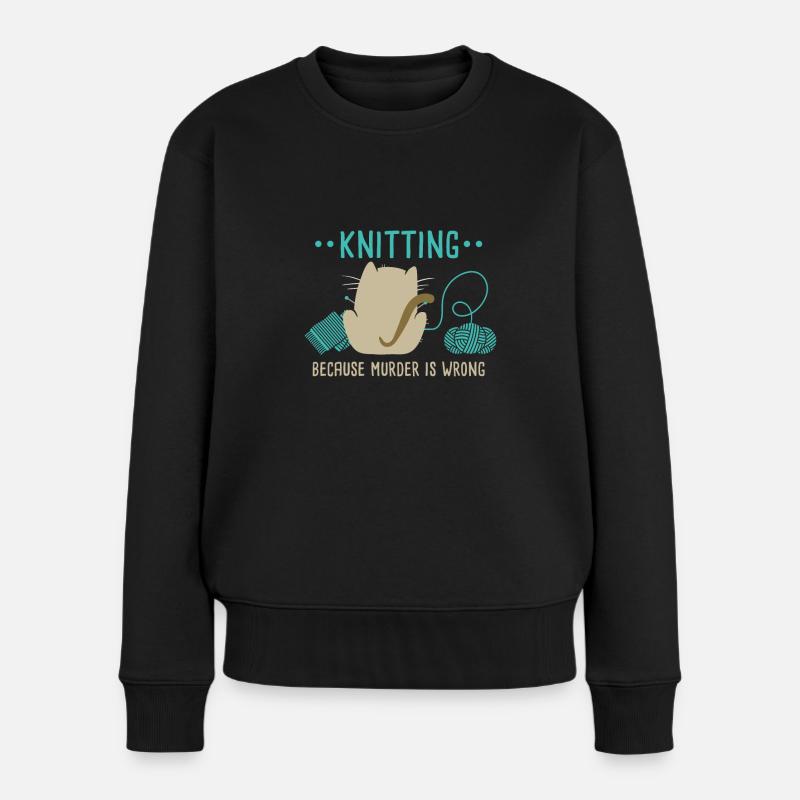 Knitting Because Murder Is Wrong Knitting Lover - Frauen Premium Bio Pullover - Schwarz