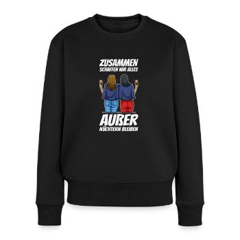 Zusammen schaffen wir alles außer nüchtern bleiben - Frauen Premium Bio Pullover - Schwarz - Vorne - Julia (174cm)