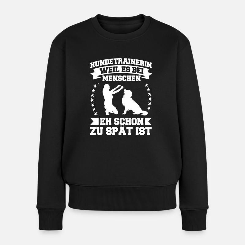 Zu Spät Hundetrainerin Hundetraining Bekleidung - Frauen Premium Bio Pullover - Schwarz