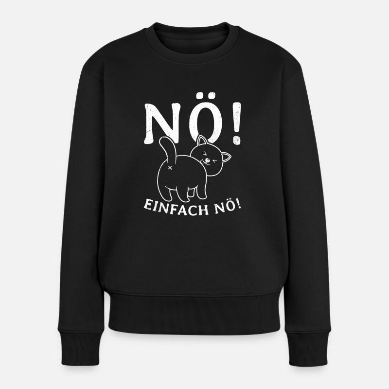 Lustige Katze - NÖ EINFACH NÖ- schwarze Katze - Frauen Premium Bio Pullover - Schwarz