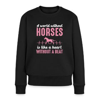 Eine Welt Ohne Pferde Ist Wie Ein Herz - Pferd - Frauen Premium Bio Pullover - Schwarz - Vorne - Julia (174cm)
