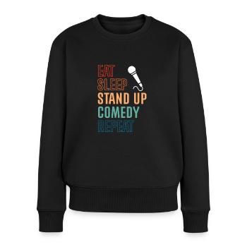 Eat Sleep Stand Up Comedy Repeat - Frauen Premium Bio Pullover - Schwarz - Vorne - Julia (174cm)