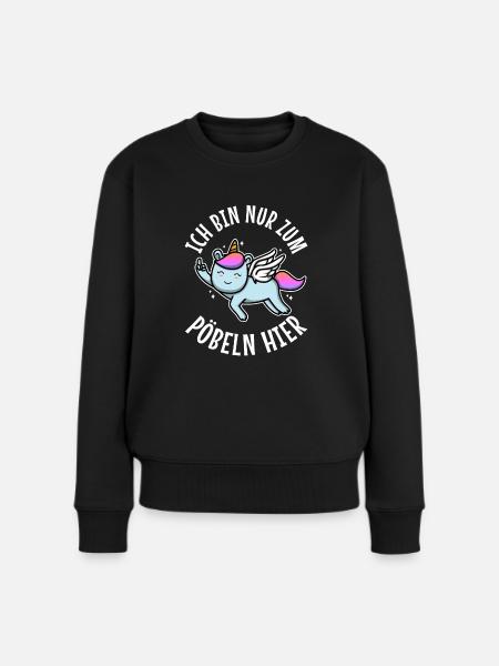 Ich bin nur zum pöbeln hier - Frauen Premium Bio Pullover - Schwarz