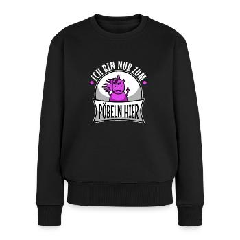 Ich bin nur zum pöbeln hier - Frauen Premium Bio Pullover - Schwarz - Vorne - Julia (174cm)