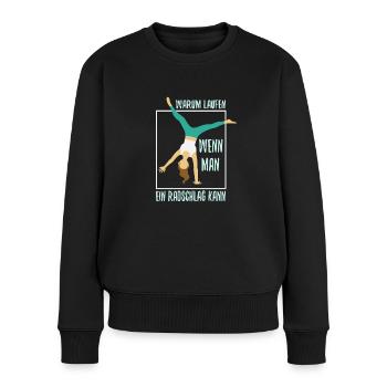 Warum Laufen wenn man ein Radschlag kann - Frauen Premium Bio Pullover - Schwarz - Vorne - Julia (174cm)