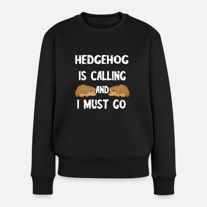 Stachlicher Igel Ruft An Und Ich Muss Gehen Stache - Frauen Premium Bio Pullover - Schwarz