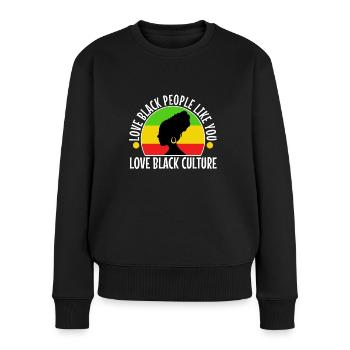 Love black people like you love black culture - Frauen Premium Bio Pullover - Schwarz - Vorne - Julia (174cm)