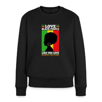 Love black people like you love black culture - Frauen Premium Bio Pullover - Schwarz - Vorne - Julia (174cm)