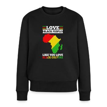 Love black people like you love black culture - Frauen Premium Bio Pullover - Schwarz - Vorne - Julia (174cm)
