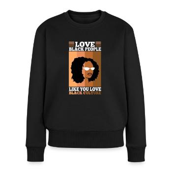 Love black people like you love black culture - Frauen Premium Bio Pullover - Schwarz - Vorne - Julia (174cm)