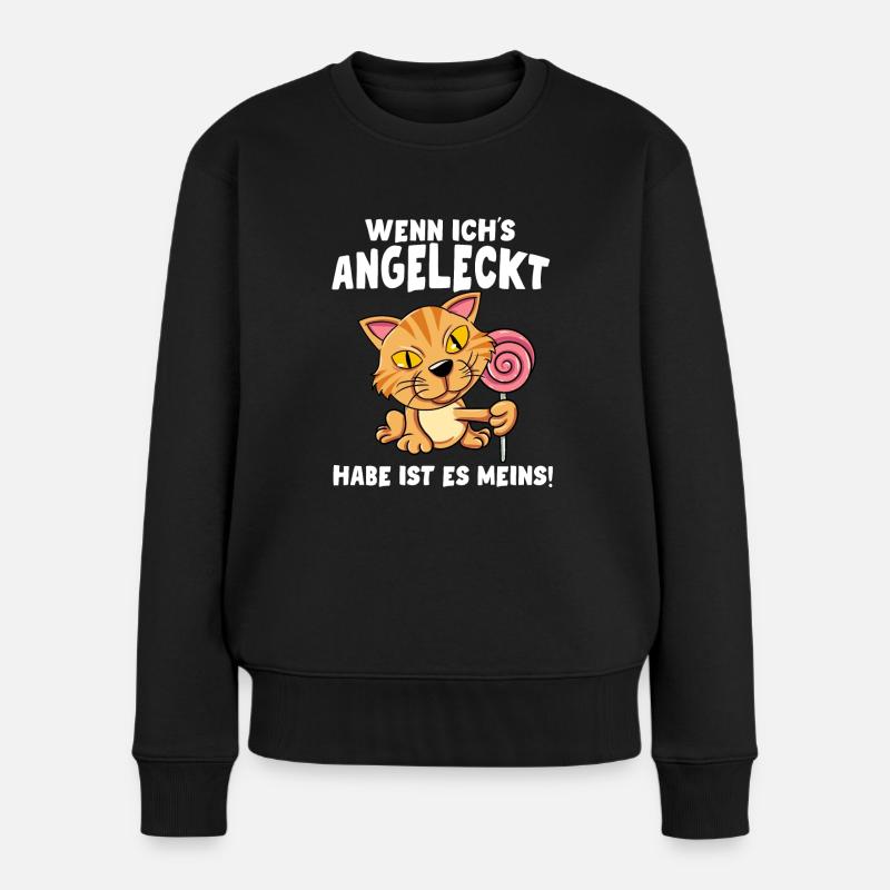 Wenn Ichs Angeleckt Habe Ist Es Meins - Frauen Premium Bio Pullover - Schwarz