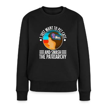 I just want to pet cats and smash the patriarchy - Frauen Premium Bio Pullover - Schwarz - Vorne - Julia (174cm)