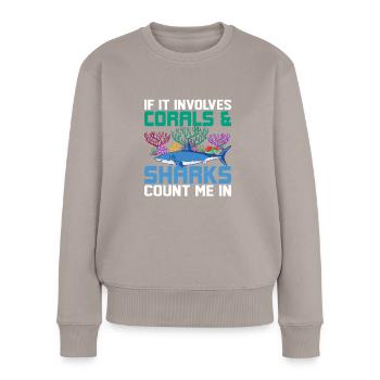 If It Involves Corals & Sharks Count Me In Ocean S - Frauen Premium Bio Pullover - Taupe - Vorne - Julia (174cm)