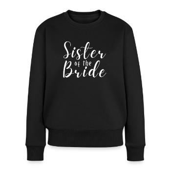 Schwester Der Braut Hochzeit Bachelorette Party - Frauen Premium Bio Pullover - Schwarz - Vorne - Julia (174cm)