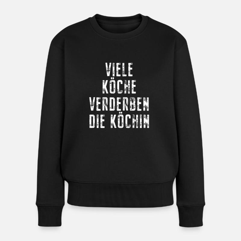 Viele Köche Verderben Die Köchin Küche Kochen Koch - Frauen Premium Bio Pullover - Schwarz