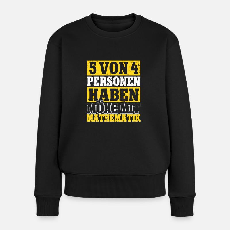 5 von 4 Menschen Haben Probleme mit Mathe Lehrer - Frauen Premium Bio Pullover - Schwarz