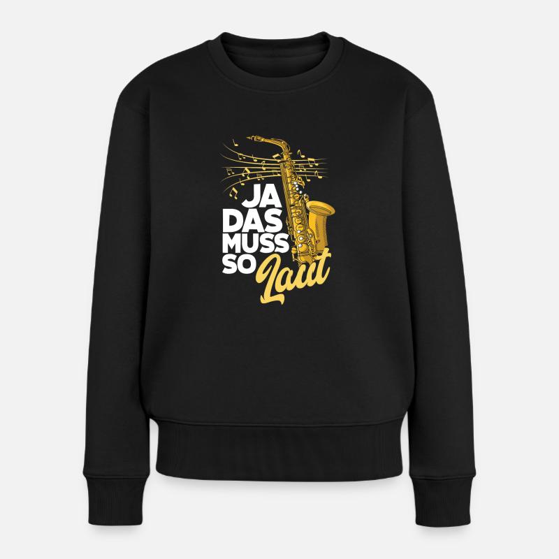 Saxophon Ja Das Muss So Laut Saxophon - Frauen Premium Bio Pullover - Schwarz