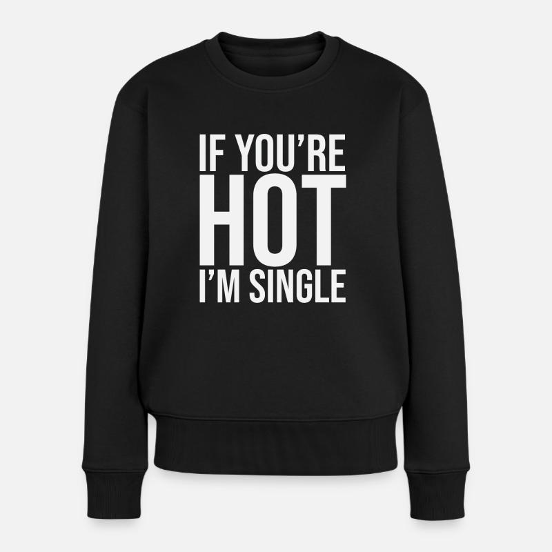 Si votre Hot Im Single - Pull Premium bio Femme - noir