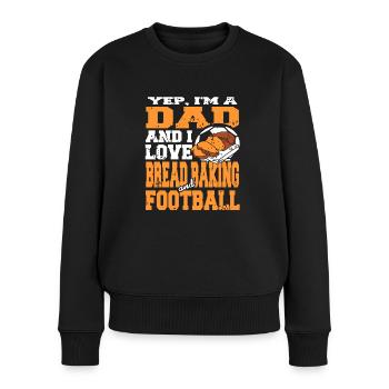 Yep I'm A Dad & I Love Bread Baking & Football - Frauen Premium Bio Pullover - Schwarz - Vorne - Julia (174cm)