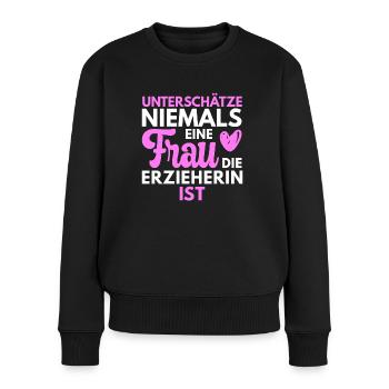 Erzieherin unterschätze niemals eine Frau Kita - Frauen Premium Bio Pullover - Schwarz - Vorne - Julia (174cm)