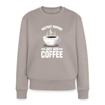 Instant Human, Just Add Coffee - Frauen Premium Bio Pullover - Taupe - Vorne - Julia (174cm)