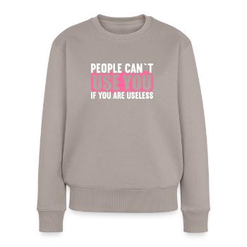 People cannot use if they are useless. - Women's Premium Organic Jumper - taupe - Front - Julia (174cm)