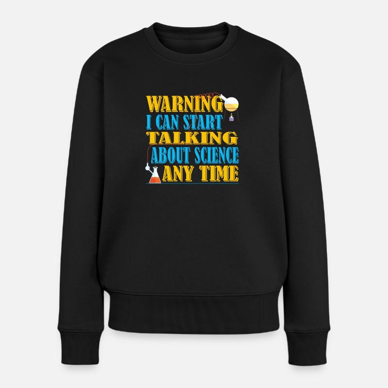 Warnung Ich Kann Jederzeit Über Die Wissenschaft - Frauen Premium Bio Pullover - Schwarz