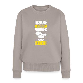 Traue Keinem Dünnen Koch - Frauen Premium Bio Pullover - Taupe - Vorne - Julia (174cm)