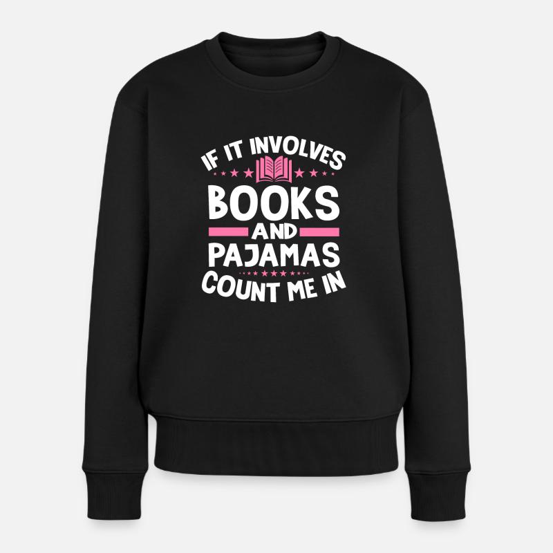 Wenn Es Sich Um Bücher Und Pyjama Handelt - Frauen Premium Bio Pullover - Schwarz