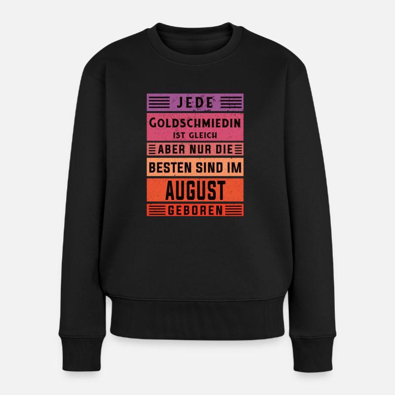 Juwelier Geburtstag August geboren Goldschmiedin - Frauen Premium Bio Pullover - Schwarz