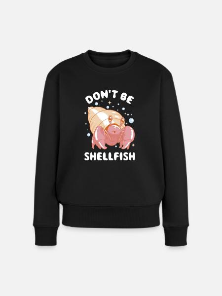 Dont Be Shellfish Krabbe Geschenk - Frauen Premium Bio Pullover - Schwarz