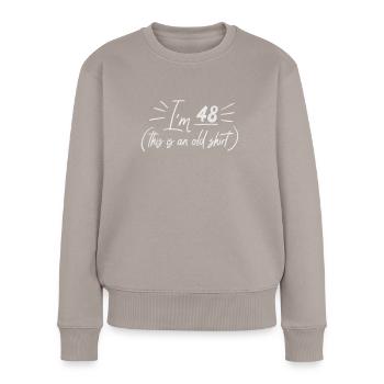 Age 48 Years Old Birth Born This Is an Old - Women's Premium Organic Jumper - taupe - Front - Julia (174cm)
