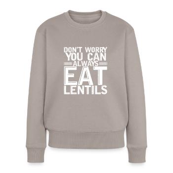 Don't Worry You Can Always Eat Lentils 3 - Women's Premium Organic Jumper - taupe - Front - Julia (174cm)