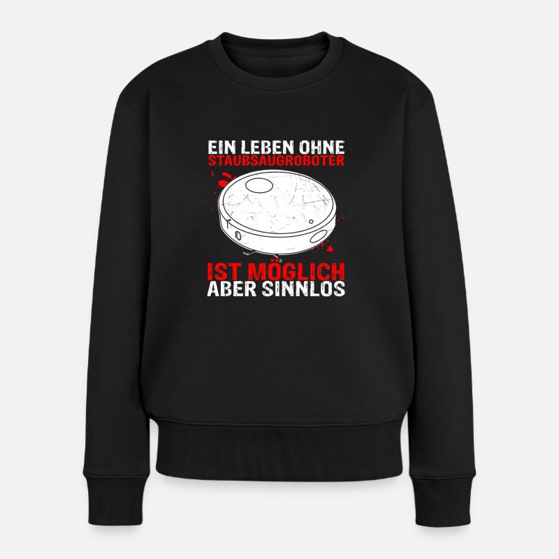 Staubsaugroboter Staubsauger Roboter Spruch - Frauen Premium Bio Pullover - Schwarz
