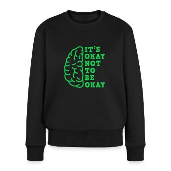 Its Okay Not To Be Okay - Mental Health Awareness - Frauen Premium Bio Pullover - Schwarz - Vorne - Julia (174cm)
