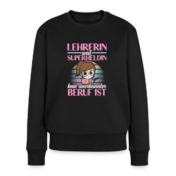 Lehrerin Superheld kein anerkannter Beruf - Frauen Premium Bio Pullover - Schwarz - Vorne - Julia (174cm)