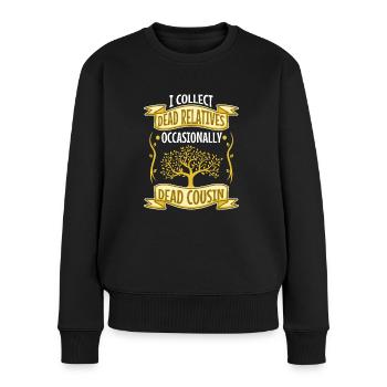 I collect dead relatives and occasionally a live - Frauen Premium Bio Pullover - Schwarz - Vorne - Julia (174cm)