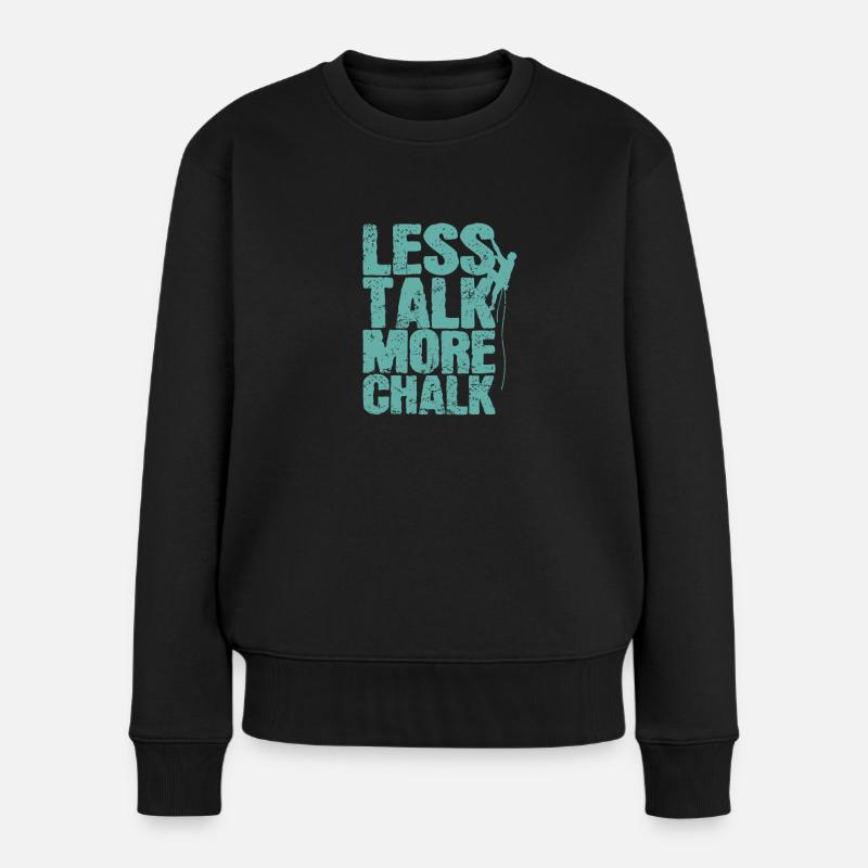 Less Talk More Chalk Klettern Bouldern - Frauen Premium Bio Pullover - Schwarz