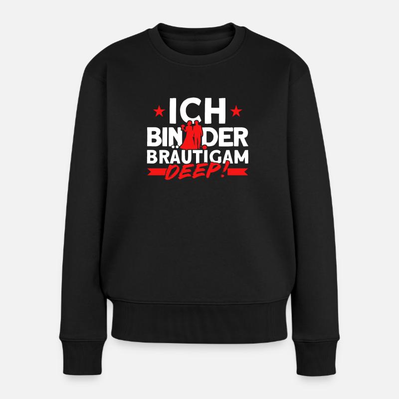 Ich Bin Der Bräutigam Deep - Frauen Premium Bio Pullover - Schwarz