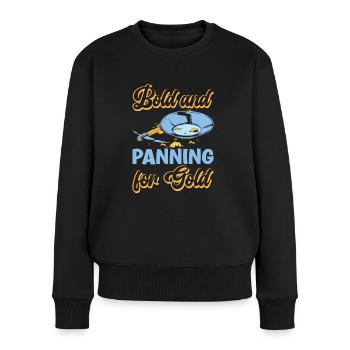 Lustiges Goldwaschen Goldsucher kühn und schwenken - Frauen Premium Bio Pullover - Schwarz - Vorne - Julia (174cm)