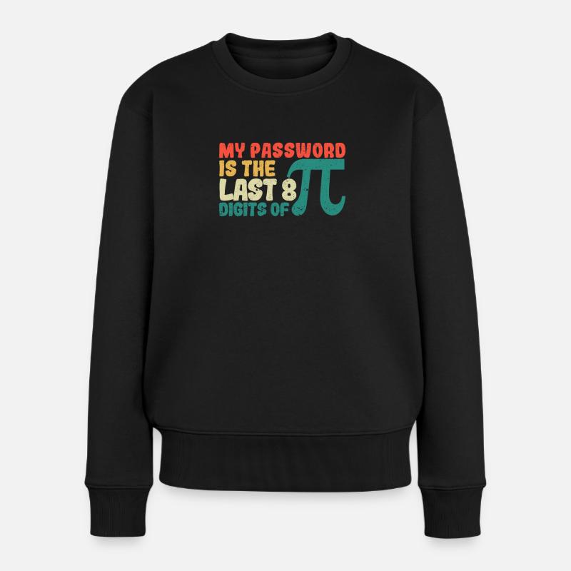 Mon mot de passe correspond aux 8 derniers chiffres de Pi - Pull Premium bio Femme - noir