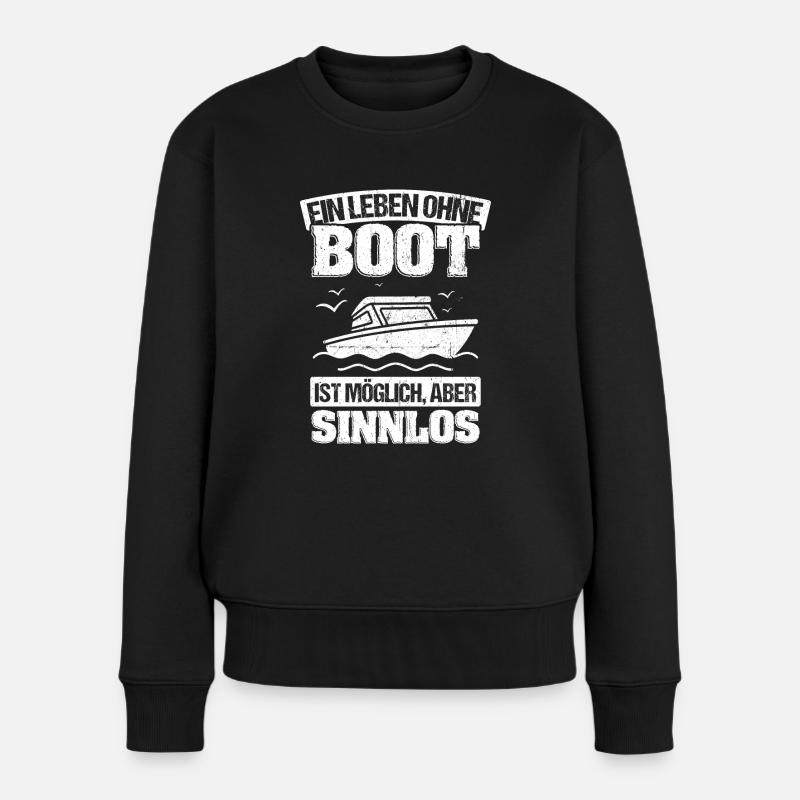Ein Leben Ohne Boot Ist Möglich Aber Sinnlos - Boo - Frauen Premium Bio Pullover - Schwarz
