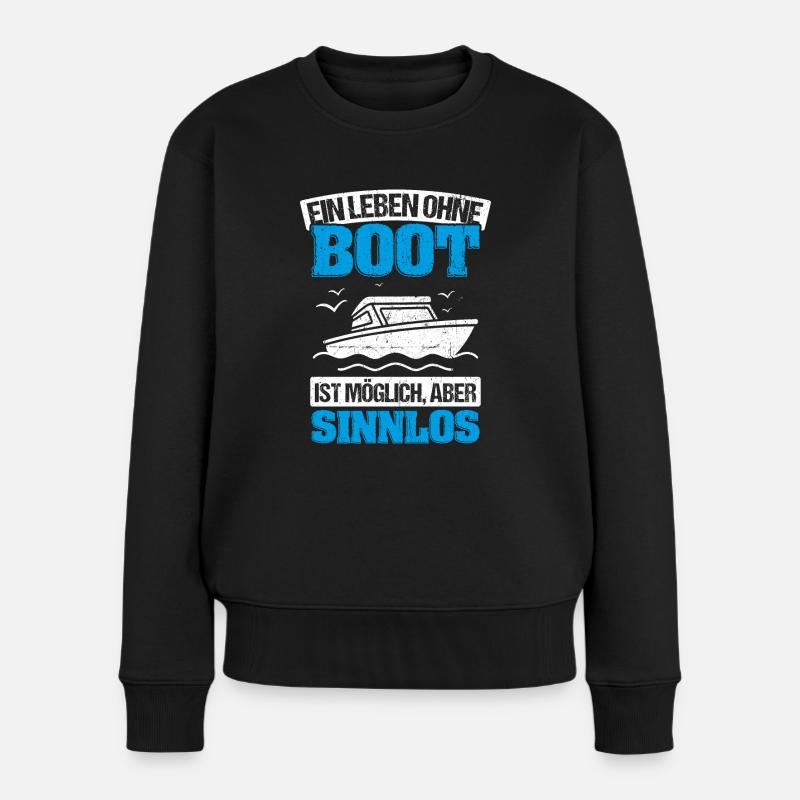 Ein Leben Ohne Boot Ist Möglich Aber Sinnlos - Boo - Frauen Premium Bio Pullover - Schwarz