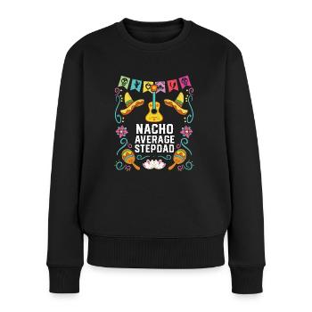 Nacho Average Stepdad Mexican Food Fathers Day - Frauen Premium Bio Pullover - Schwarz - Vorne - Julia (174cm)