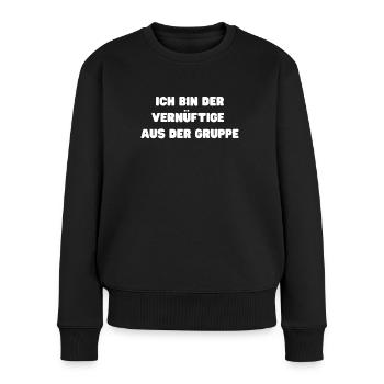 Ich bin der vernünftige aus der Gruppe - Frauen Premium Bio Pullover - Schwarz - Vorne - Julia (174cm)
