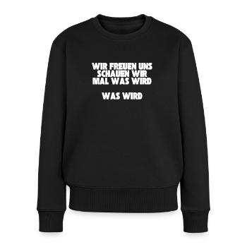 Meme Schauen wir mal was wird - Frauen Premium Bio Pullover - Schwarz - Vorne - Julia (174cm)