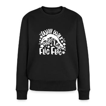 Why Walk When I Can Flic Flac - Funny Acrobat Gift - Frauen Premium Bio Pullover - Schwarz - Vorne - Julia (174cm)